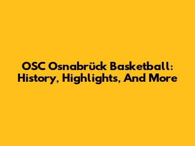 OSC Osnabrück Basketball: History, Highlights, And More