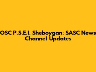OSC P.S.E.I. Sheboygan: SASC News Channel Updates