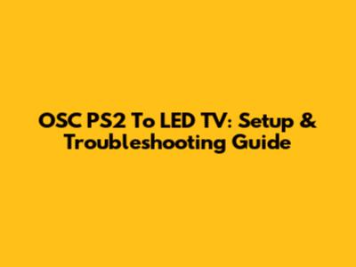OSC PS2 To LED TV: Setup & Troubleshooting Guide