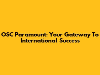 OSC Paramount: Your Gateway To International Success