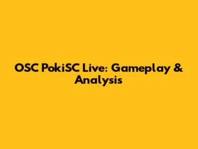 OSC PokiSC Live: Gameplay & Analysis