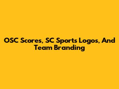 OSC Scores, SC Sports Logos, And Team Branding