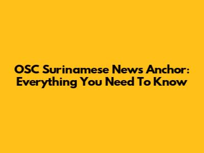 OSC Surinamese News Anchor: Everything You Need To Know