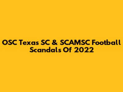 OSC Texas SC & SCAMSC Football Scandals Of 2022