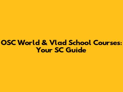 OSC World & Vlad School Courses: Your SC Guide