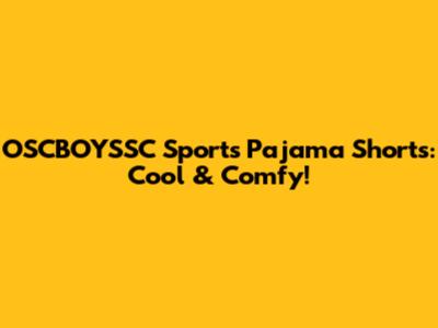 OSCBOYSSC Sports Pajama Shorts: Cool & Comfy!