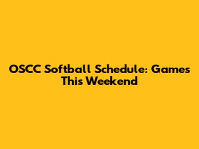OSCC Softball Schedule: Games This Weekend