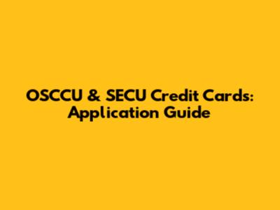 OSCCU & SECU Credit Cards: Application Guide