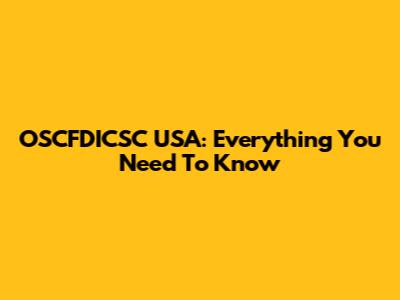 OSCFDICSC USA: Everything You Need To Know