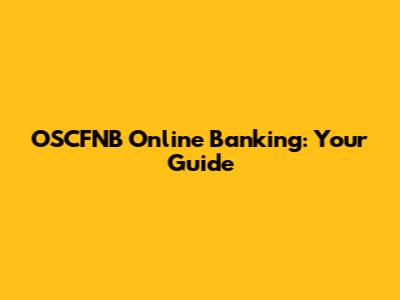 OSCFNB Online Banking: Your Guide