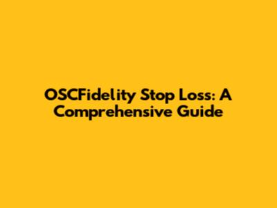 OSCFidelity Stop Loss: A Comprehensive Guide