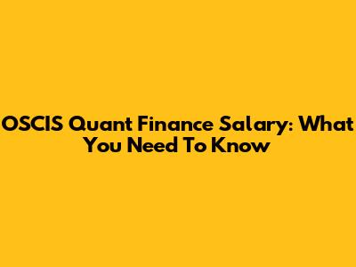 OSCIS Quant Finance Salary: What You Need To Know