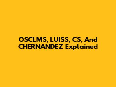 OSCLMS, LUISS, CS, And CHERNANDEZ Explained