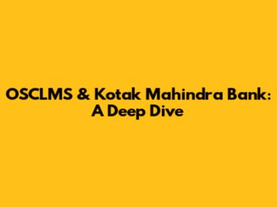 OSCLMS & Kotak Mahindra Bank: A Deep Dive