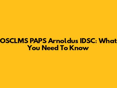 OSCLMS PAPS Arnoldus IDSC: What You Need To Know