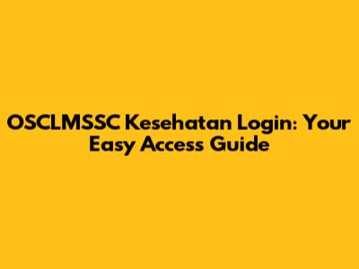 OSCLMSSC Kesehatan Login: Your Easy Access Guide