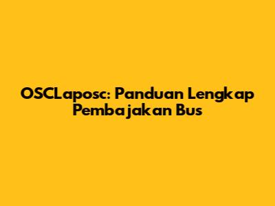 OSCLaposc: Panduan Lengkap Pembajakan Bus