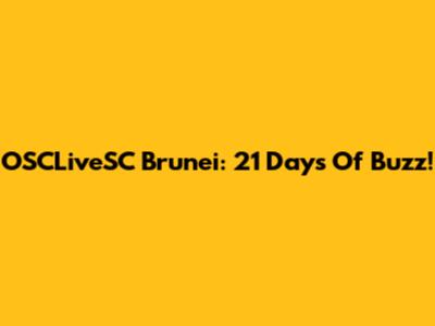 OSCLiveSC Brunei: 21 Days Of Buzz!