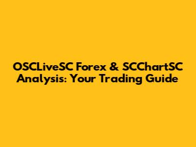 OSCLiveSC Forex & SCChartSC Analysis: Your Trading Guide