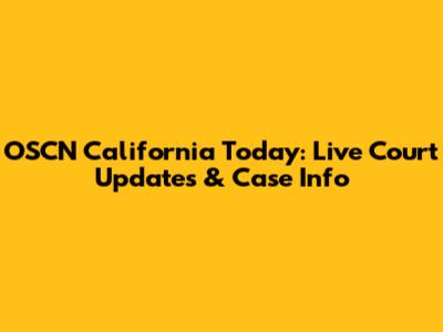 OSCN California Today: Live Court Updates & Case Info