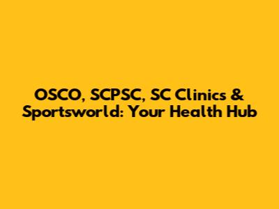 OSCO, SCPSC, SC Clinics & Sportsworld: Your Health Hub