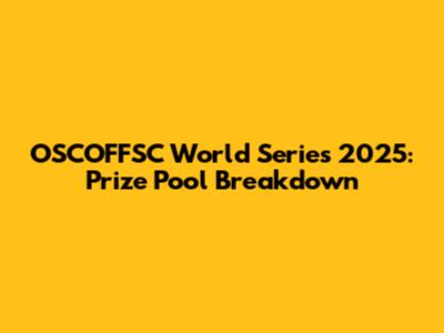 OSCOFFSC World Series 2025: Prize Pool Breakdown