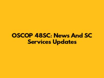 OSCOP 48SC: News And SC Services Updates