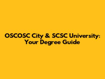 OSCOSC City & SCSC University: Your Degree Guide