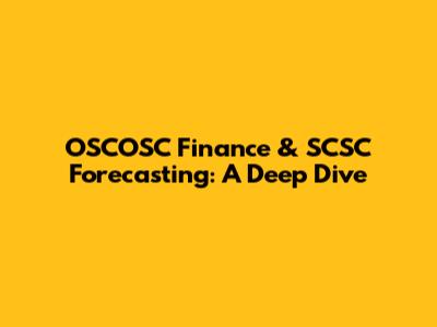 OSCOSC Finance & SCSC Forecasting: A Deep Dive