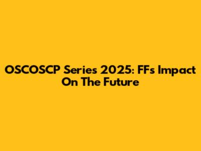 OSCOSCP Series 2025: FF's Impact On The Future