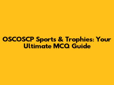 OSCOSCP Sports & Trophies: Your Ultimate MCQ Guide