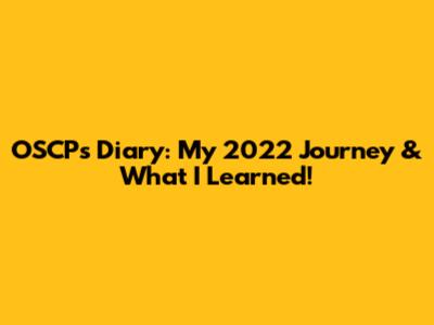 OSCP's Diary: My 2022 Journey & What I Learned!