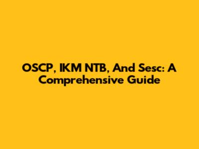OSCP, IKM NTB, And Sesc: A Comprehensive Guide