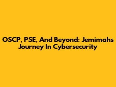 OSCP, PSE, And Beyond: Jemimah's Journey In Cybersecurity