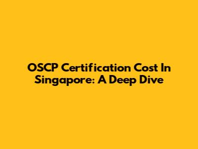 OSCP Certification Cost In Singapore: A Deep Dive