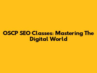 OSCP SEO Classes: Mastering The Digital World