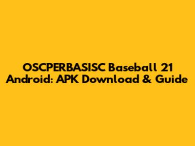 OSCPERBASISC Baseball 21 Android: APK Download & Guide