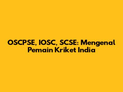 OSCPSE, IOSC, SCSE: Mengenal Pemain Kriket India