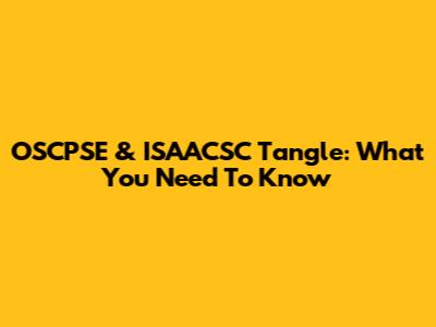 OSCPSE & ISAACSC Tangle: What You Need To Know
