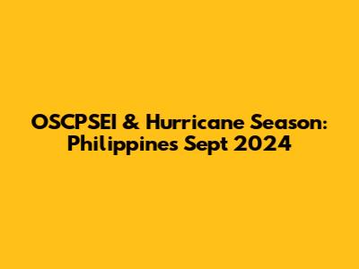 OSCPSEI & Hurricane Season: Philippines Sept 2024