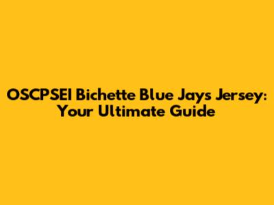 OSCPSEI Bichette Blue Jays Jersey: Your Ultimate Guide