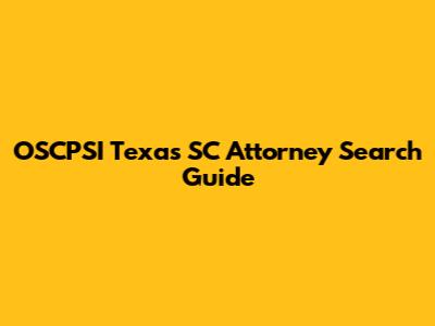 OSCPSI Texas SC Attorney Search Guide