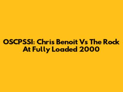 OSCPSSI: Chris Benoit Vs The Rock At Fully Loaded 2000