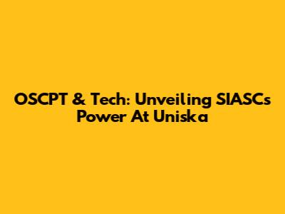 OSCPT & Tech: Unveiling SIASC's Power At Uniska