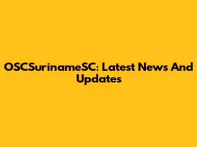 OSCSurinameSC: Latest News And Updates