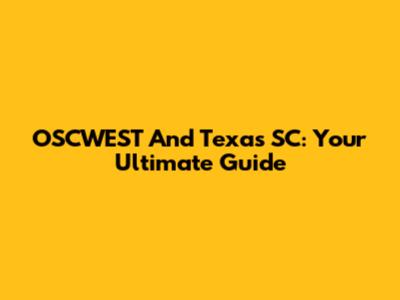 OSCWEST And Texas SC: Your Ultimate Guide