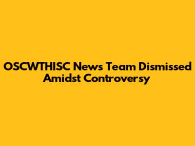 OSCWTHISC News Team Dismissed Amidst Controversy