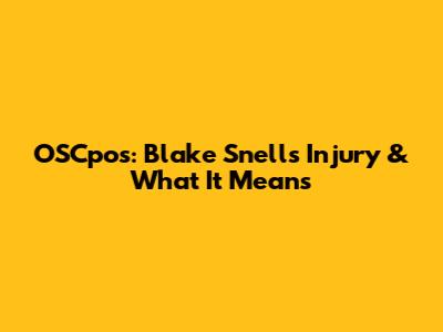 OSCpos: Blake Snell's Injury & What It Means