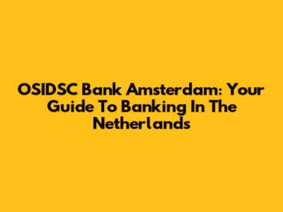OSIDSC Bank Amsterdam: Your Guide To Banking In The Netherlands