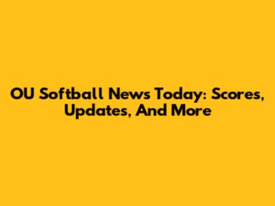 OU Softball News Today: Scores, Updates, And More